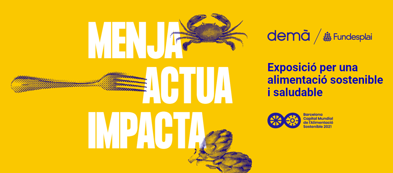 La Fundació ENT col·labora amb l’exposició “Menja, actua, impacta”
